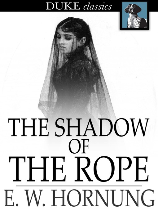 Titeldetails für The Shadow of the Rope nach E. W. Hornung - Verfügbar